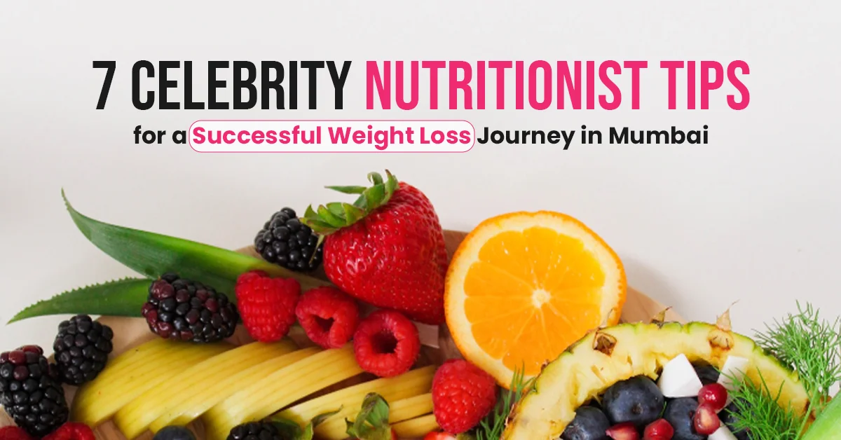 7 Celebrity Nutritionist Tips for Successful Weight Loss in Mumbai with fresh fruits assortment in background.