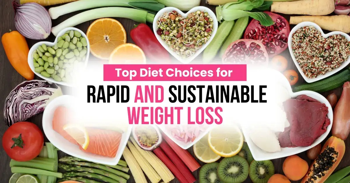 Top Diet Choices for Rapid and Sustainable Weight Loss