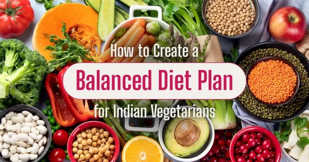 Colorful display of vegetarian foods for a balanced Indian diet, including lentils, vegetables, fruits, nuts, and seeds