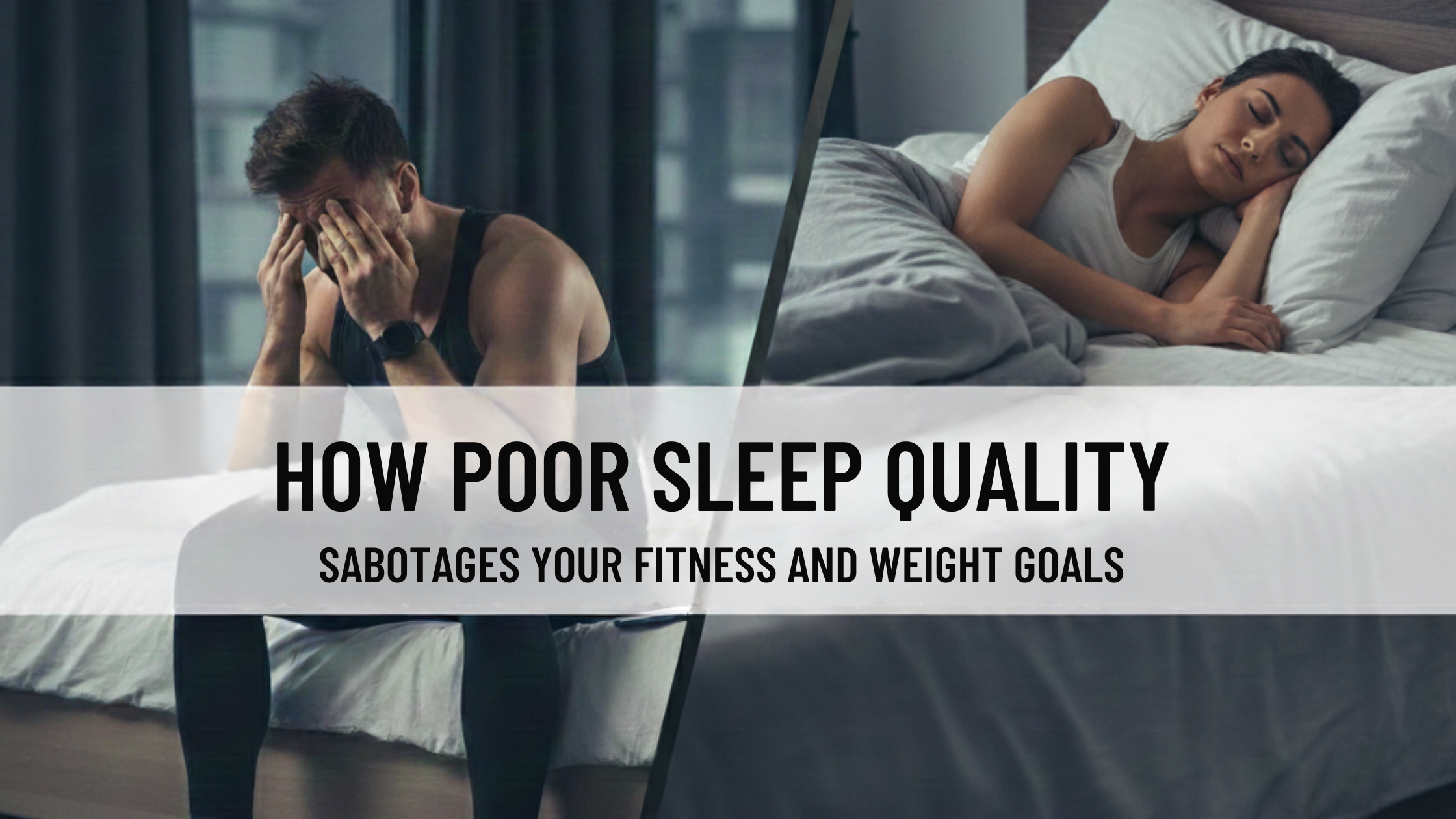 how poor sleep quality sabotages your weight goals